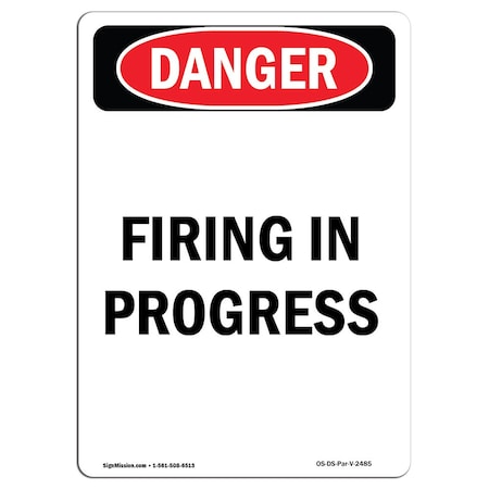 Signmission OSHA Danger Sign, Firing In Progress, 24in X 18in Rigid Plastic, 18" W, 24" L, Portrait OS-DS-P-1824-V-2485